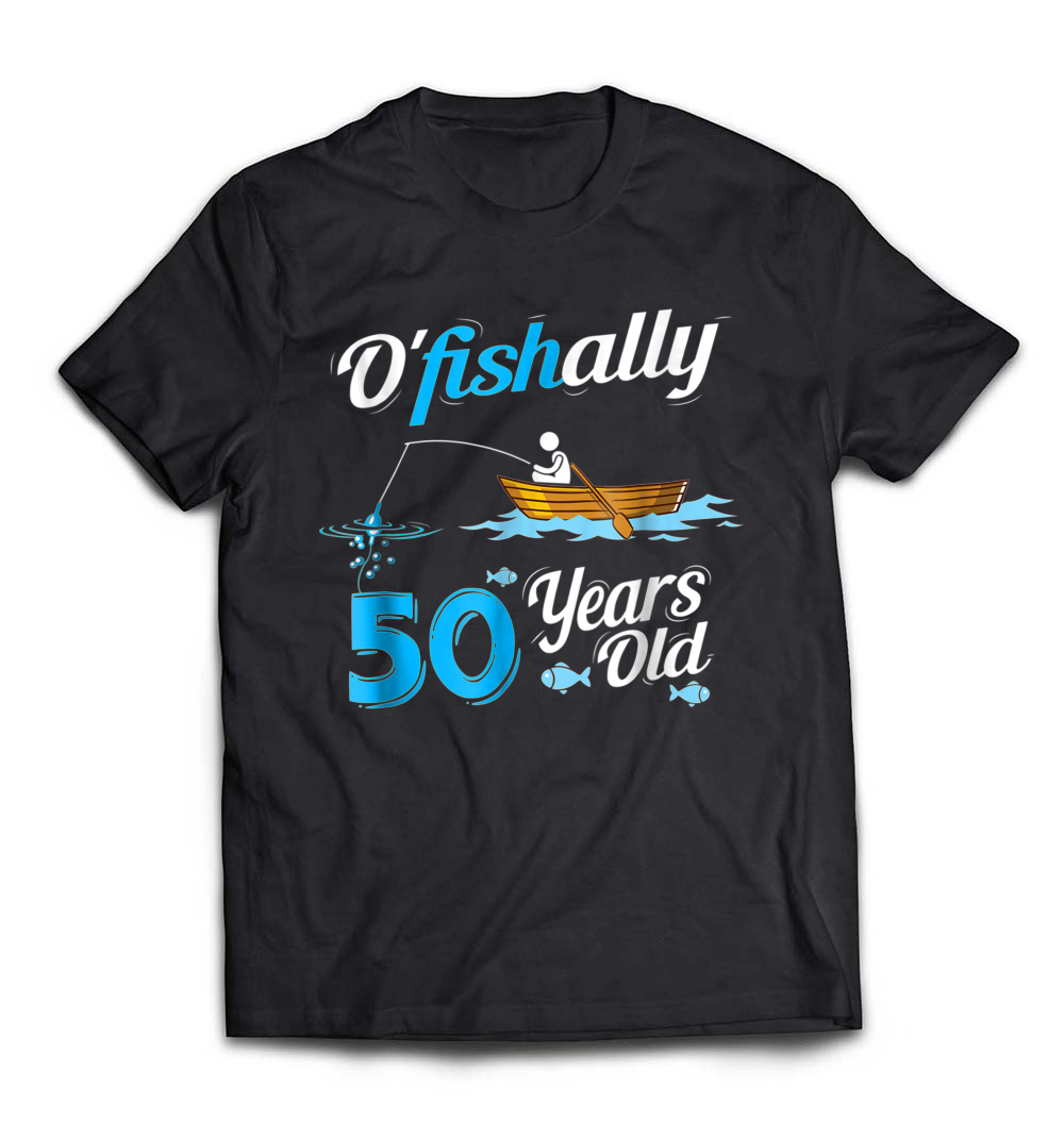 OFishally 50 Funny Fisherman Pun Birthday T-Shirt: Celebrate Your Milestone with Humor